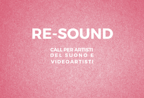 RE-SOUND Call per artisti del suono e videoartisti